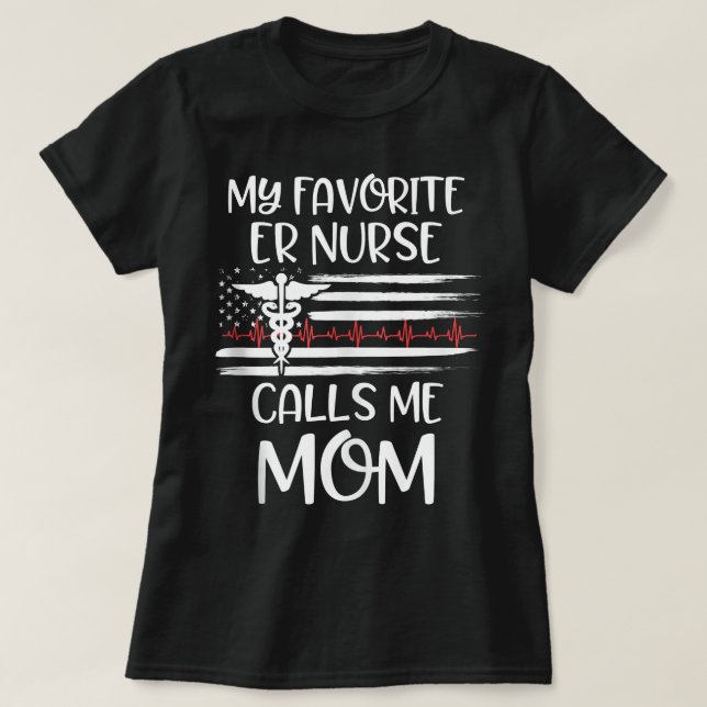 Camiseta My Favorite ER Nurse Calls Me Mom Daughter Nursing (Diseño del anverso)