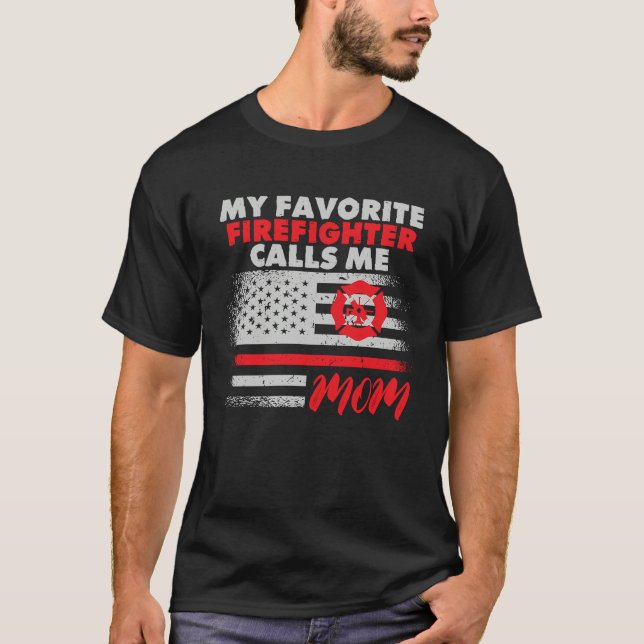 Camiseta My Favorite Firefighter Calls Me Mom Fireman Desig (Anverso)