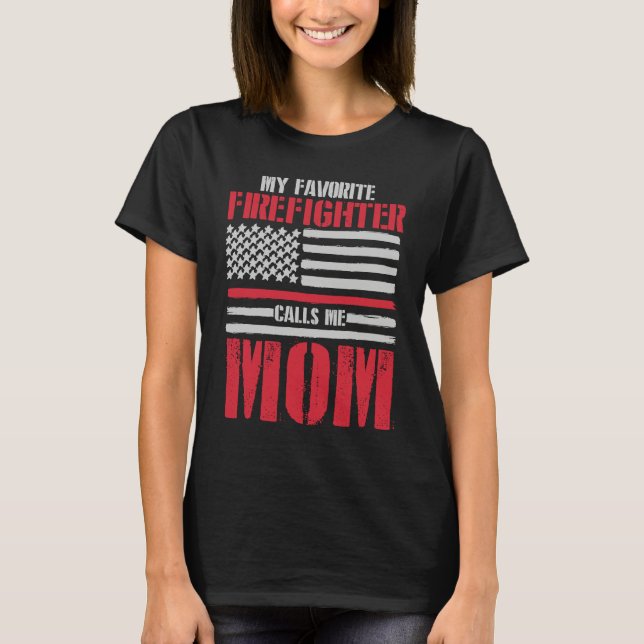 Camiseta My Favorite Firefighter Calls Me Mom Fireman Desig (Anverso)