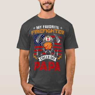 Camiseta My Favorite Firefighter Calls Me Papa Fathers