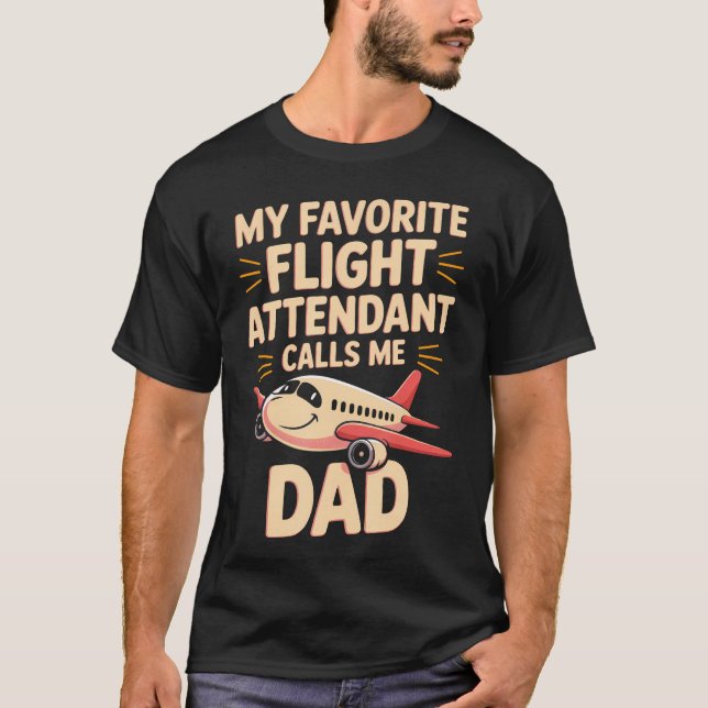 Camiseta My Favorite Flight Attendant Calls Me Dad (Anverso)