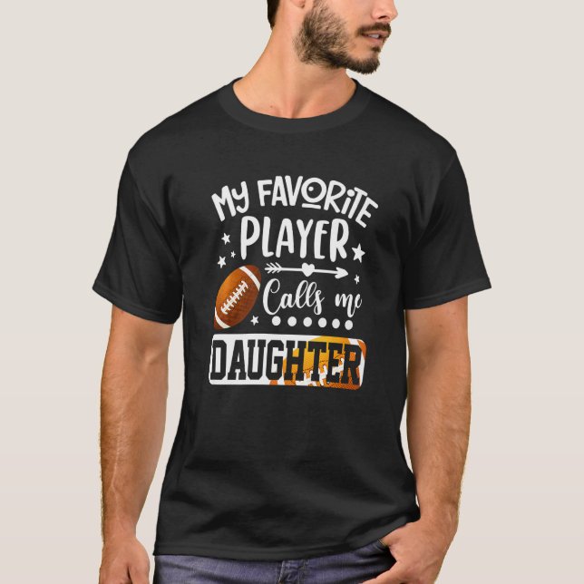 Camiseta My Favorite Football Player Calls Me Daughter   (Anverso)