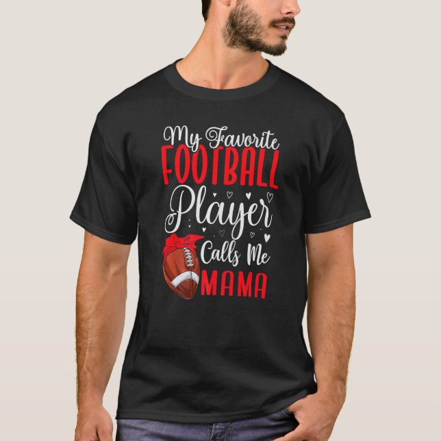 Camiseta My Favorite Football player calls me Mom Cute  1 (Anverso)