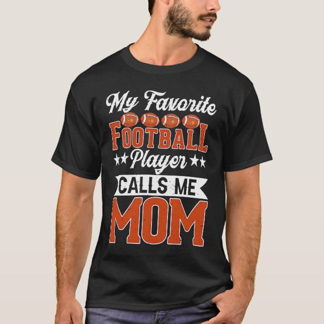 Camiseta My Favorite Football Player Calls Me Mom Football (Anverso)
