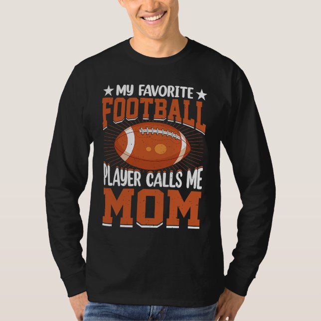 Camiseta My Favorite Football Player Calls Me Mom Football  (Anverso)