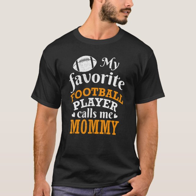 Camiseta My Favorite Football Player Calls Me Mommy Thanksg (Anverso)