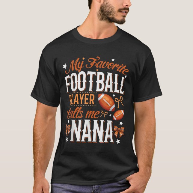 Camiseta My Favorite Football Player Calls Me Nana Football (Anverso)