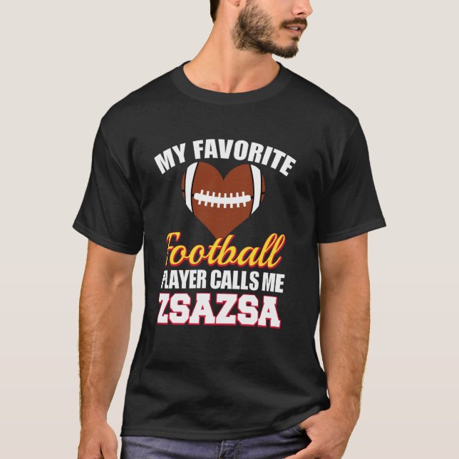 Camiseta My Favorite Football Player Calls Me ZsaZsa Footba (Anverso)