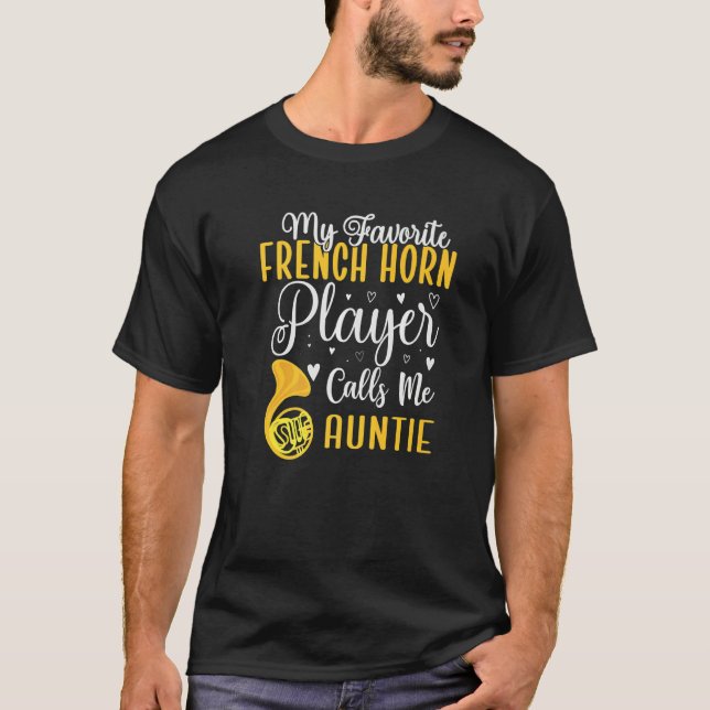 Camiseta My Favorite French Horn player calls me Aunt Cute (Anverso)