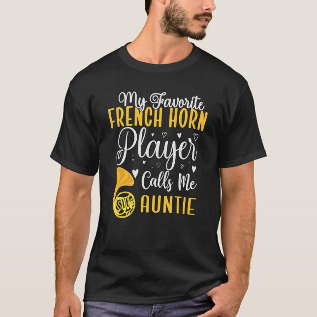 Camiseta My Favorite French Horn player calls me Aunt Cute  (Anverso)