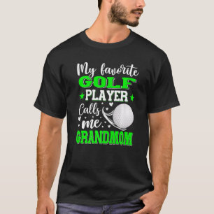 Camiseta My Favorite Golf Player Calls Me Grandmom Mother's