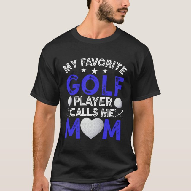 Camiseta My Favorite Golf Player Calls Me Mom Mother s Day (Anverso)