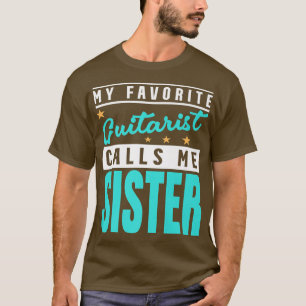 Camiseta My Favorite Guitar Player Calls Me Sister, Guitar 