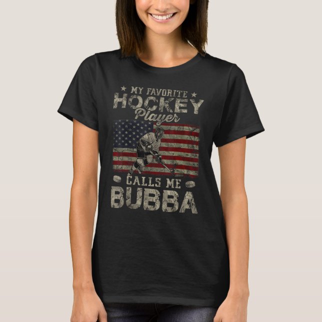 Camiseta My Favorite Hockey Player Calls Me Bubba Father s  (Anverso)