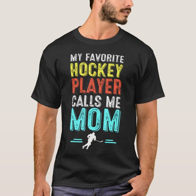 Camiseta My Favorite Hockey Player Calls Me Mom (Anverso)