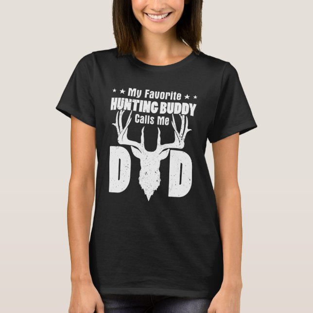 Camiseta My Favorite Hunting Buddy Calls Me Dad Deer Hunter (Anverso)