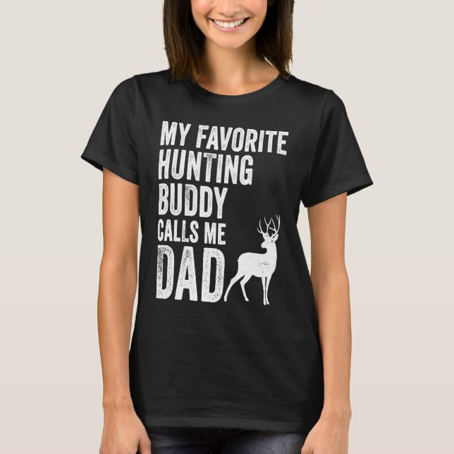 Camiseta My Favorite Hunting Buddy Calls Me Dad Deer Hunter (Anverso)
