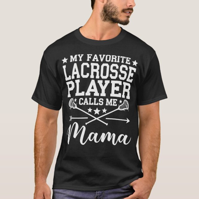 Camiseta My Favorite Lacrosse Player Calls Me Mama (Anverso)