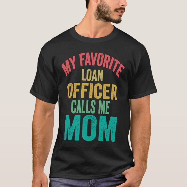 Camiseta My favorite Loan Officer calls me Mom  Mother's da (Anverso)