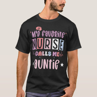 Camiseta My Favorite Nurse Calls Me Auntie Registered Nurse