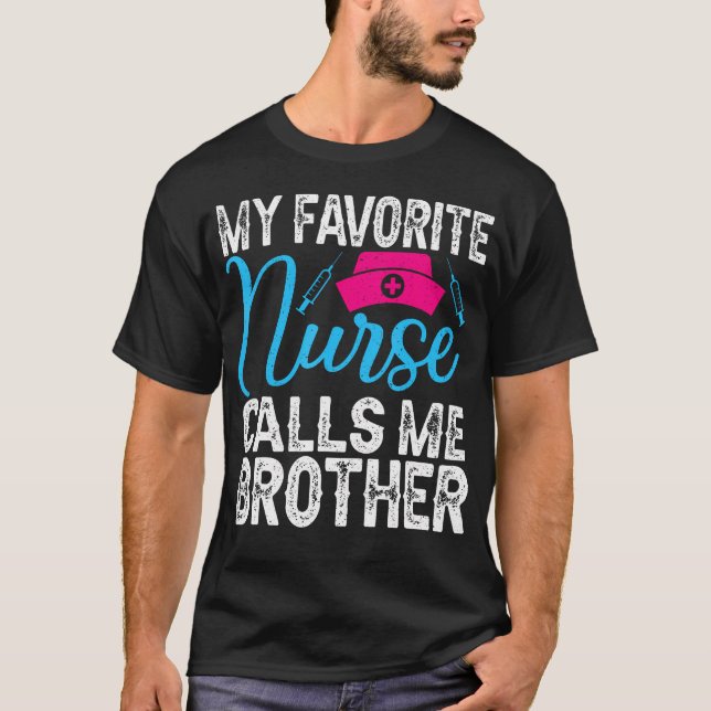 Camiseta My Favorite Nurse Calls Me Brother For Nurse Siste (Anverso)