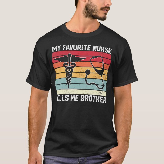 Camiseta My Favorite Nurse Calls Me Brother Nurse Sister Br (Anverso)