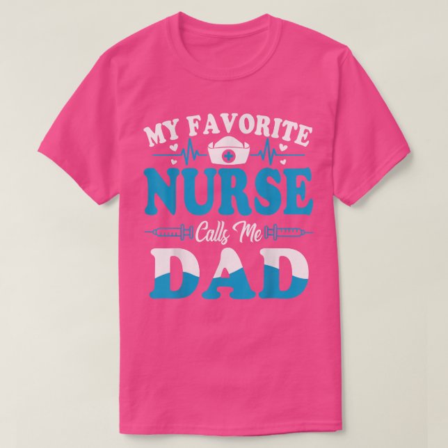 Camiseta My Favorite Nurse Calls Me Dad Fathers Day Nursing (Diseño del anverso)
