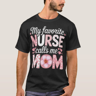 Camiseta My Favorite Nurse Calls Me Mom