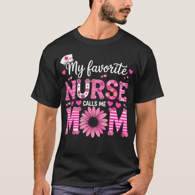 Camiseta My Favorite Nurse Calls Me Mom Of Nurse Happy Nurs (Anverso)