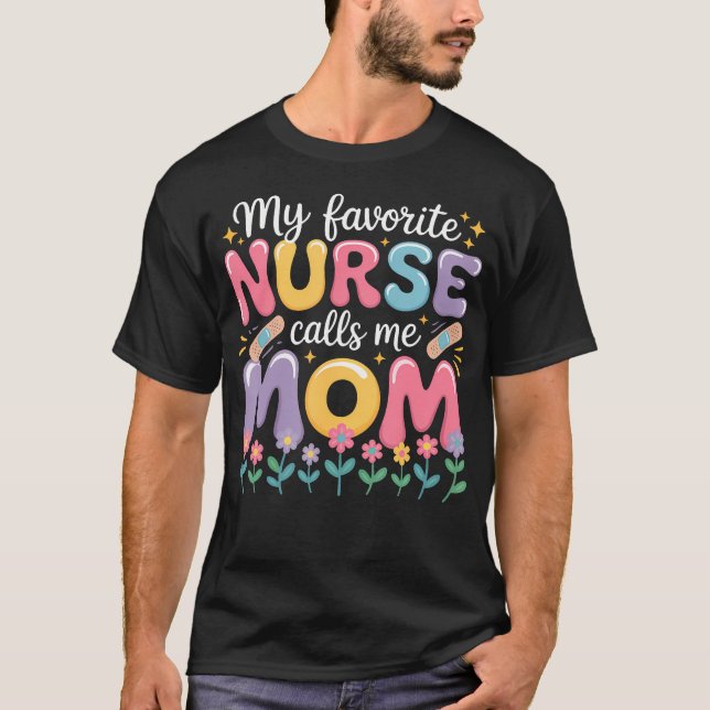 Camiseta My Favorite Nurse Calls Me Mom Of Nurse Happy Nurs (Anverso)