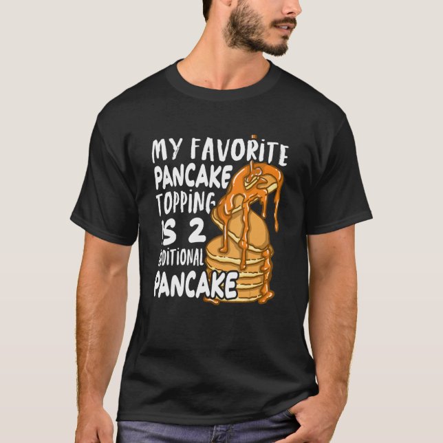 Camiseta My Favorite Pancake Topping Is Two Additional Panc (Anverso)