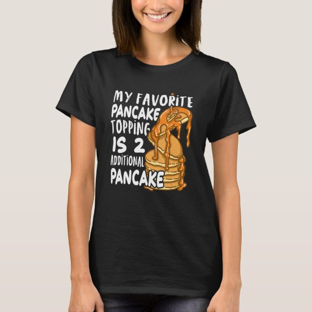 Camiseta My Favorite Pancake Topping Is Two Additional Panc (Anverso)