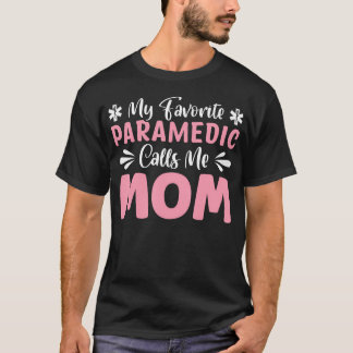 Camiseta My Favorite Paramedic Calls Me Mom
