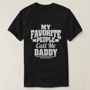 Camiseta My Favorite People Call Me Daddy Funny Dad father