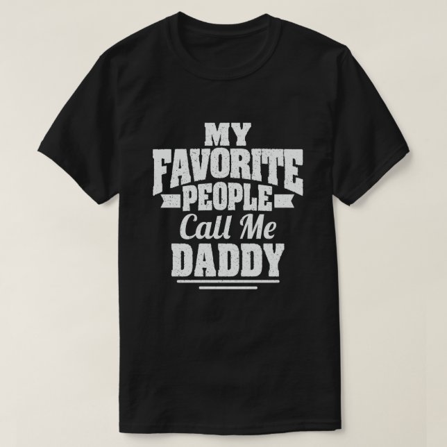 Camiseta My Favorite People Call Me Daddy Funny Dad father (Diseño del anverso)