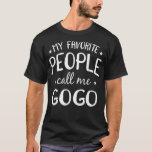 Camiseta My Favorite People Call Me GoGo Funny Grandma<br><div class="desc">My Favorite People Call Me GoGo Funny Grandma  grandma,  nana,  grandmother,  love,  family,  funny,  granny,  gift,  heart,  birthday,  cool,  cute grandma sayings t-shirts,  daughter,  funny new grandma t-shirts,  gift idea,  granddaughter,  grandma hoodies & sweatshirts,  grandma to be,  great grandma t-shirts,  i wear</div>