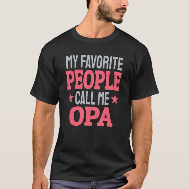 Camiseta My Favorite People Call Me Opa   Grandpa (Anverso)
