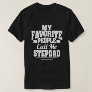 Camiseta My Favorite People Call Me Stepdad - Funny Gift