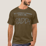 Camiseta My favorite person calls me Daddy<br><div class="desc">My favorite person calls me Daddy  .</div>