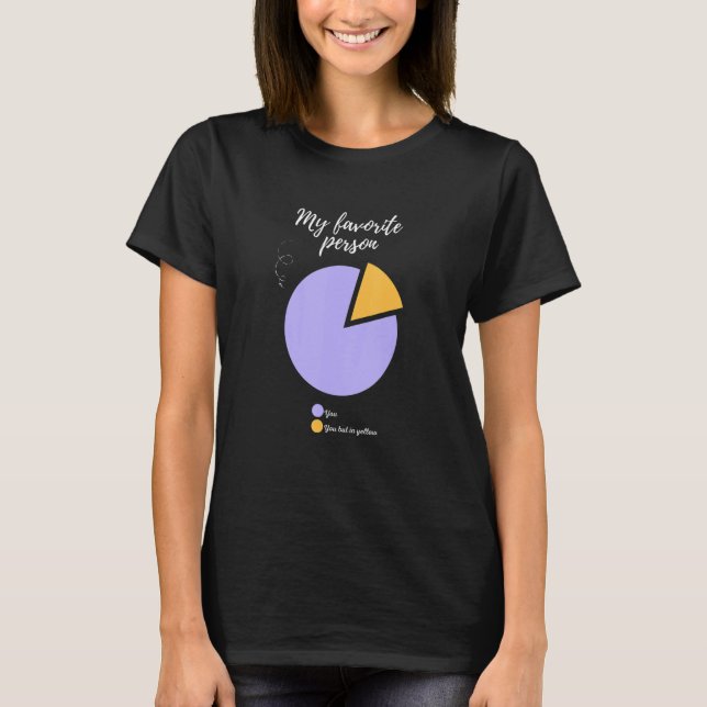 Camiseta my favorite person you funny pie chart funny (Anverso)