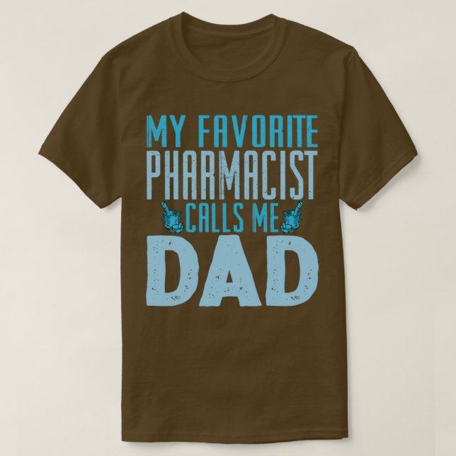 Camiseta My Favorite Pharmacist Calls Me Dad 1 (Diseño del anverso)