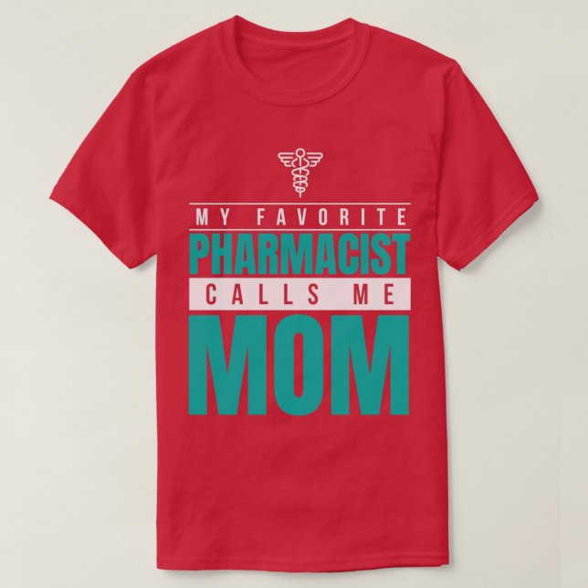 Camiseta My Favorite Pharmacist Calls Me Mom 11 (Diseño del anverso)