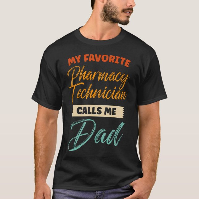 Camiseta My Favorite Pharmacy Technician Calls Me Dad Funny (Anverso)