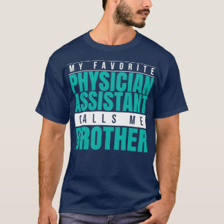 Camiseta My Favorite Physician Assistant Calls Me Brother 1