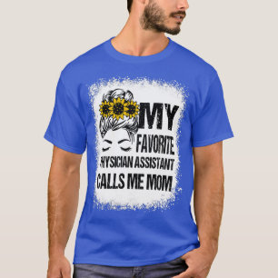 Camiseta My Favorite Physician Assistant Calls Me Mom 3