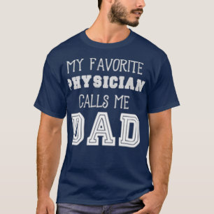 Camiseta My Favorite Physician Calls Me Dad 1