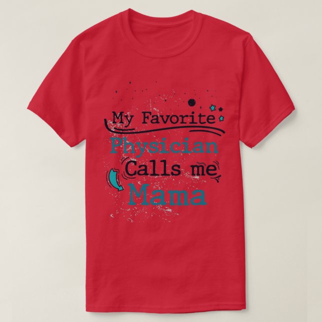Camiseta My Favorite Physician Calls Me Mama Birthday and C (Diseño del anverso)
