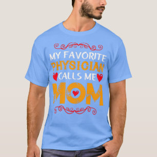 Camiseta My favorite physician calls me mom