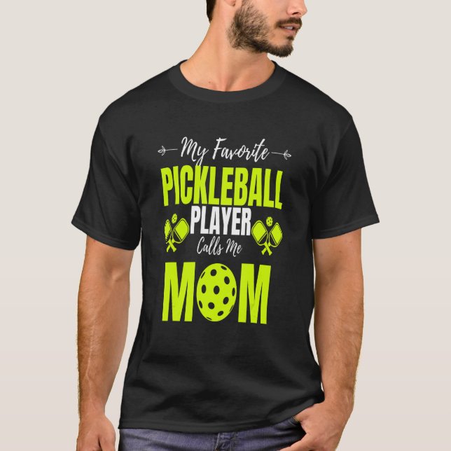Camiseta My Favorite Pickleball Player Calls Me Mom  Paddle (Anverso)