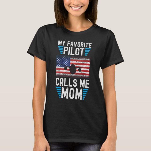 Camiseta My Favorite Pilot Calls Me Mom - Funny Pilot Mothe (Anverso)